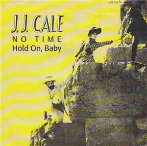 J.J. Cale - No Time / Hold On, Baby