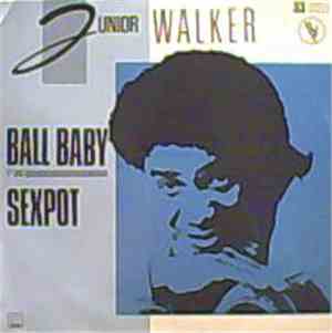 Junior Walker - Ball Baby / Sexpot