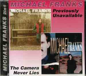 Michael Franks - Previously Unavailable / The Camera Never Lies