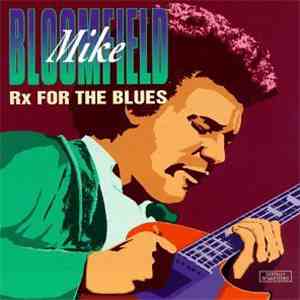 Mike Bloomfield - Rx For The Blues