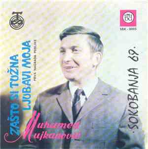 Muhamed Mujkanović - Zašto Si Tužna Ljubavi Moja