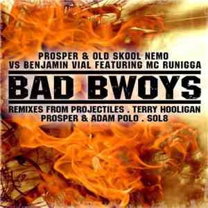 Prosper  & Old Skool Nemo Vs Benjamin Vial Featuring MC Runigga - Bad Bwoys
