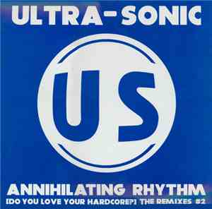 Ultra-Sonic - Annihilating Rhythm [Do You Love Your Hardcore?] The Remixes  ...