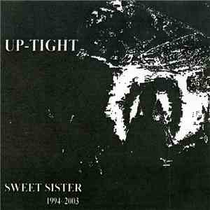 Up-Tight - Sweet Sister 1994-2003