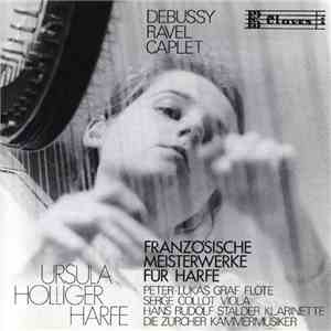 Ursula Holliger, Debussy, Ravel, Caplet - Französische Meisterwerke Für Har ...