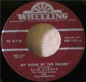 Yodeling Slim Clarke - My Home By The Fraser / Yodel Your Troubles Away