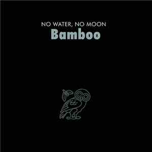 Bamboo - No Water No Moon