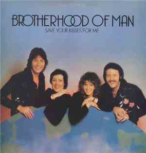 Brotherhood Of Man - Save Your Kisses For Me