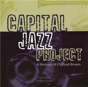 Capital Jazz Project Featuring Bobby Shew - A Portrait Of Clifford Brown