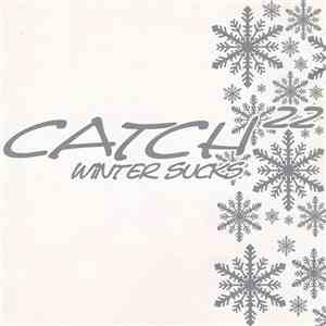 Catch 22 - Winter Sucks