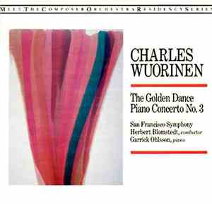 Charles Wuorinen - The Golden Dance / Piano Concerto No. 3