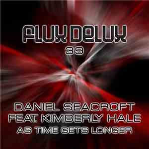 Daniel Seacroft Feat. Kimberly Hale - As Time Gets Longer