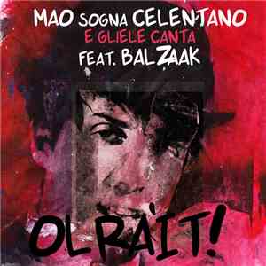 feat.  - Olràit! Mao sogna Celentano e gliele canta feat. Balzaak