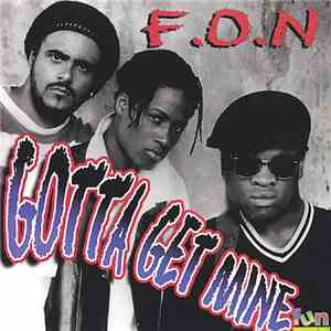 F.O.N.  - Gotta Get Mine