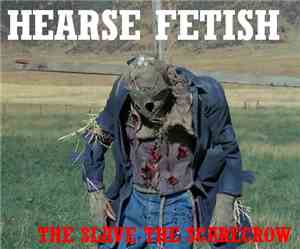Hearse Fetish - The Slave The Scarecrow