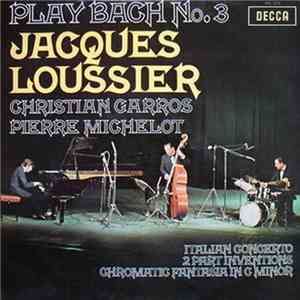 Jacques Loussier, Christian Garros, Pierre Michelot - Play Bach No. 3