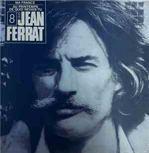 Jean Ferrat - Ma France Au printemps de quoi rêvais tu