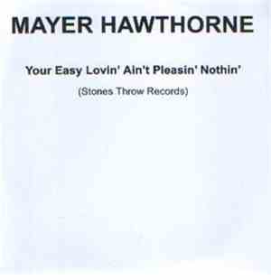 Mayer Hawthorne - Your Easy Lovin' Ain't Pleasin' Nothin'