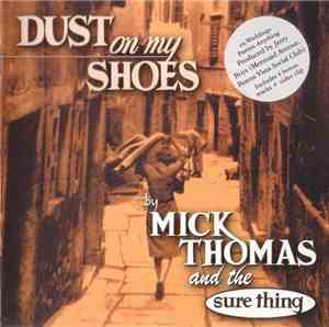 Mick Thomas And The Sure Thing - Dust On My Shoes