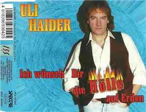 Uli Haider - Ich Wünsch´ Dir Die Hölle Auf Erden