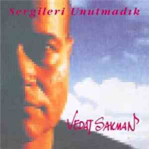 Vedat Sakman - Sevgileri Unutmadık