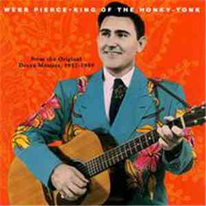Webb Pierce - King Of The Honky-Tonk: From The Original Decca Masters, 1952 ...