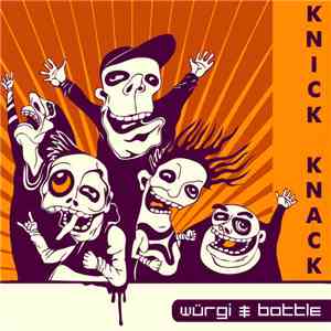 Würgi & Bottle - Knick Knack