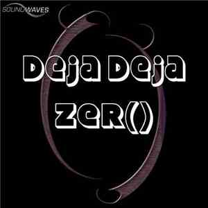 Zer - Deja Deja