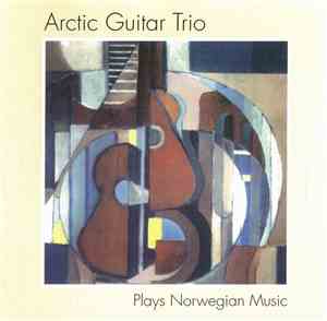 Arctic Guitar Trio - Plays Norwegian Music
