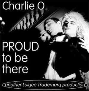 Charlie O. - Proud To Be There