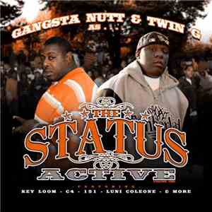 Gangsta Nutt, Twin-G - The Status Is Active