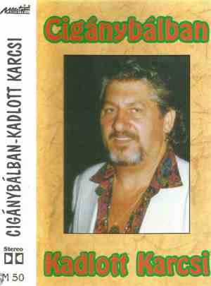Kadlott Karcsi - Cigánybálban