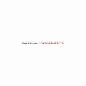 Mark Lanegan - I'll Take Care Of You