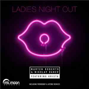 Marten Roberto & Nikolay Danev Feat. Krista - Ladies Night Out (Remixes)