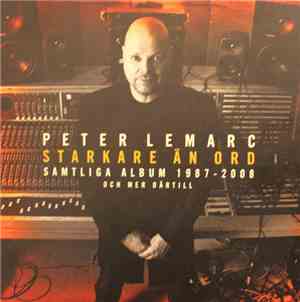 Peter LeMarc - Starkare Än Ord - Samtliga Album 1987-2008 Och Mer Därtill
