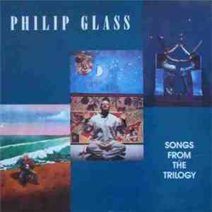 Philip Glass - Songs From The Trilogy