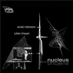 Scott Robinson / Julian Thayer - Nucleus