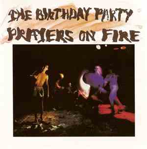The Birthday Party - Prayers On Fire