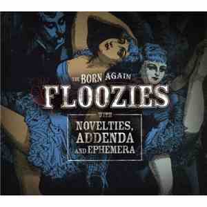 The Born Again Floozies - Novelties, Addenda And Ephemera