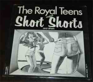 The Royal Teens - Original Short Shorts & Others