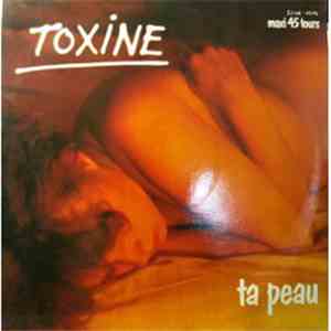 Toxine - Ta Peau / Lettre A Paris...