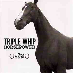 Triple Whip - Horsepower