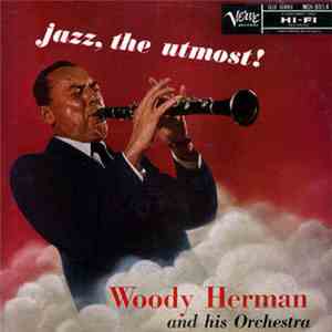 Woody Herman And His Orchestra - Jazz, The Utmost