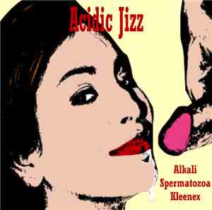 Acidic Jizz - Alkali Spermatozoa Kleenex