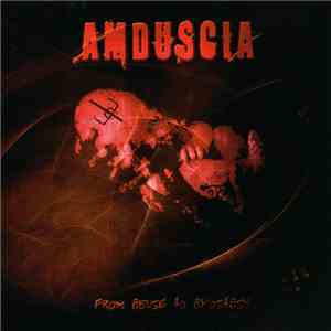 Amduscia - From Abuse To Apostasy