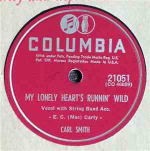 Carl Smith  - My Lonely Heart's Runnin' Wild / That's The Kind Of Love I'm  ...