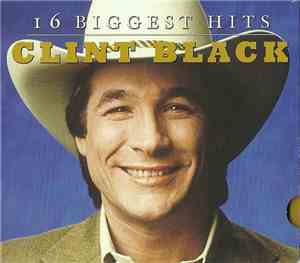Clint Black - 16 Biggest Hits