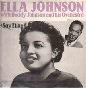 Ella Johnson With Buddy Johnson And His Orchestra - Say Ella