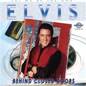 Elvis Presley - Let Me Be The One (Behind Closed Doors)