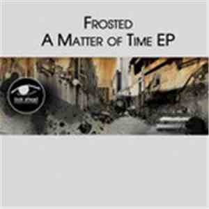 Frosted  - A Matter Of Time